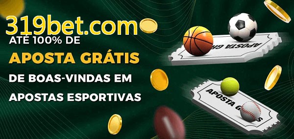 319bet.combet Ate 100% de Aposta Gratis